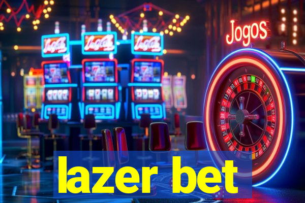 lazer bet